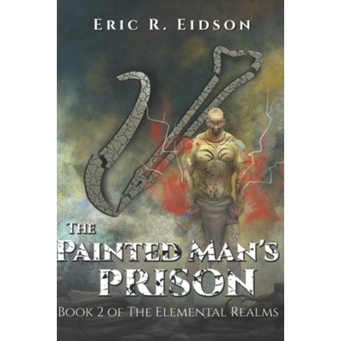 The Painted Man''s Prison: Book 2 of The Elemental Realms Paperback, Aisle 4 Creations, English, 9780998331478