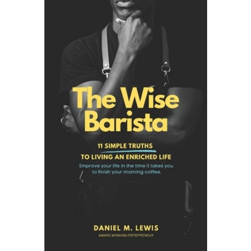(영문도서) The Wise Barista: 11 Simple Truths to Living An Enriched Life Paperback, Independently Published, English, 9798371353405