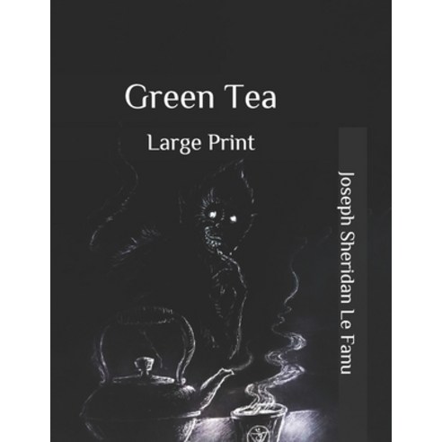 Green Tea: Large Print Paperback, Independently Published