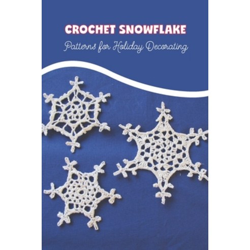 (영문도서) Crochet Snowflake: Patterns for Holiday Decorating: Black and White Paperback, Independently Published, English, 9798358999404
