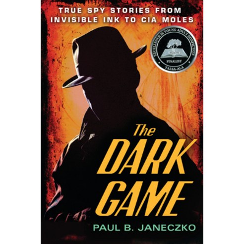 The Dark Game: True Spy Stories from Invisible Ink to CIA Moles, Candlewick Pr