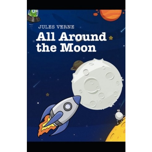 (영문도서) All Around the Moon illustrated Paperback, Independently Published, English, 9798513048862