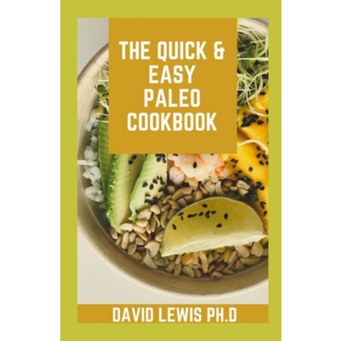 (영문도서) The Quick & Easy Paleo Cookbook: Cooking Recipes Book Paperback, Independently Published, English, 9798452106524