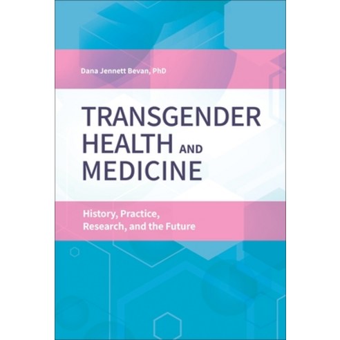 (영문도서) Transgender Health and Medicine: History Practice Research and the Future Hardcover, Praeger, English, 9781440866913