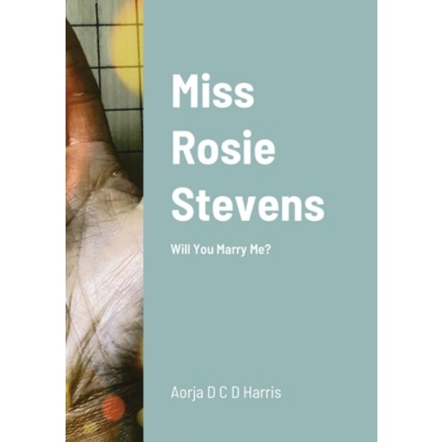 Miss Rosie Stevens Paperback, Lulu.com