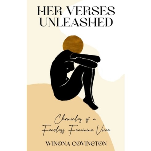 (영문도서) Her Verses Unleashed: Chronicles of a Fearless Feminine Voice Paperback, Independently Published, English, 9798854737265