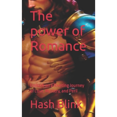 (영문도서) The power of Romance: Embark on a Riveting Journey of Love Mystery and Peril Paperback, Independently Published, English, 9798321836286
