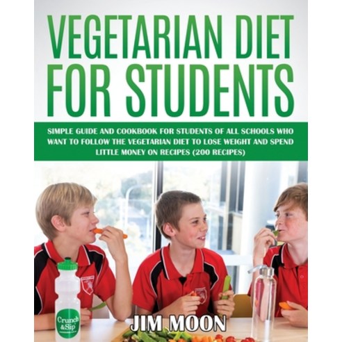 (영문도서) Vegetarian Diet for Students: Simple Guide and Cookbook for Students of All Schools Who Want ... Paperback, Jim Moon, English, 9781803215457