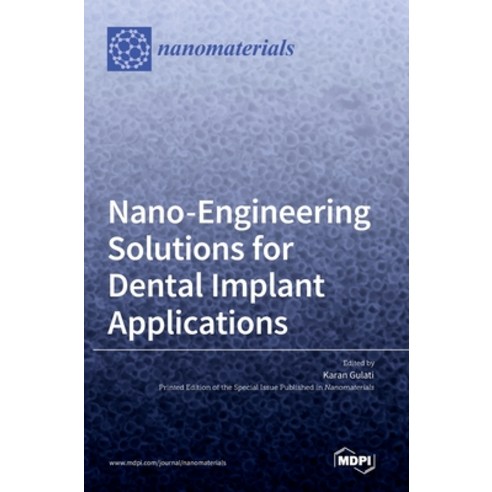 (영문도서) Nano-Engineering Solutions for Dental Implant Applications Hardcover, Mdpi AG, English, 9783036531441