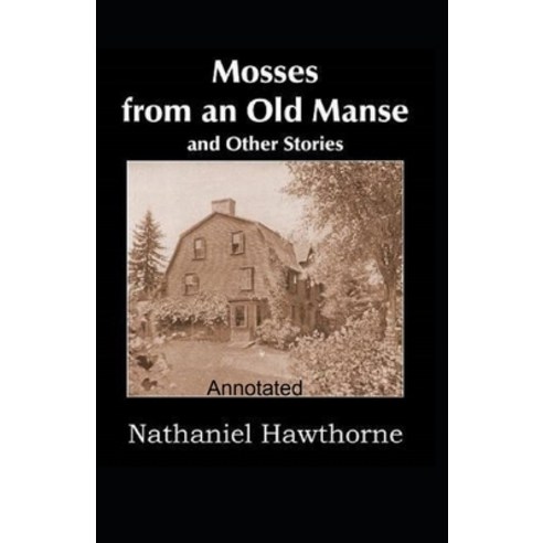 Mosses From an Old Manse Annotated Paperback, Independently Published