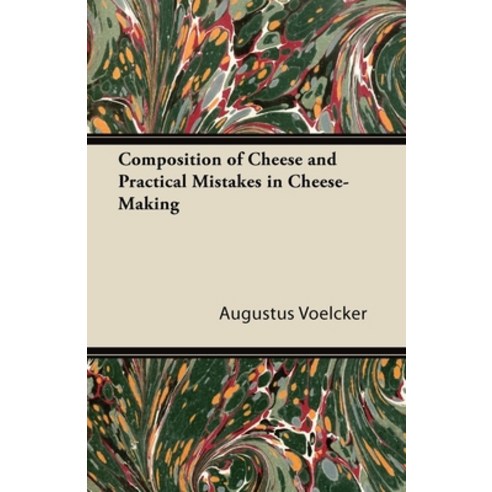 (영문도서) Composition of Cheese and Practical Mistakes in Cheese-Making Paperback, Ellott Press, English, 9781447422167