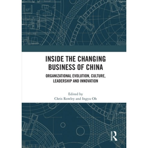 (영문도서) Inside the Changing Business of China: Organizational Evolution Culture Leadership and Inno... Paperback, Routledge, English, 9780367522971