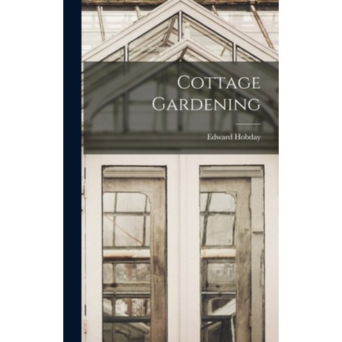 (영문도서) Cottage Gardening Hardcover, Legare Street Press, English, 9781016238946
