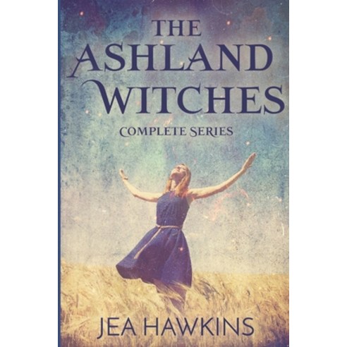 (영문도서) The Ashland Witches: Complete Series Paperback, Independently Published, English, 9781726741316