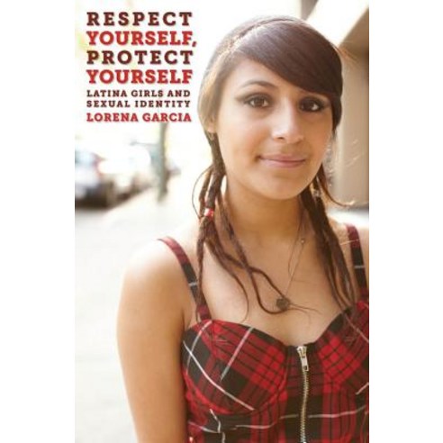 (영문도서) Respect Yourself Protect Yourself: Latina Girls and Sexual Identity Paperback, New York University Press, English, 9780814733172