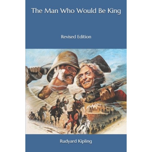 The Man Who Would Be King: Revised Edition Paperback, Independently Published, English, 9798573295008