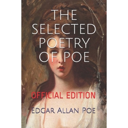 The Selected Poetry of Poe: (Official Edition) Paperback, Independently Published, English, 9798728015154