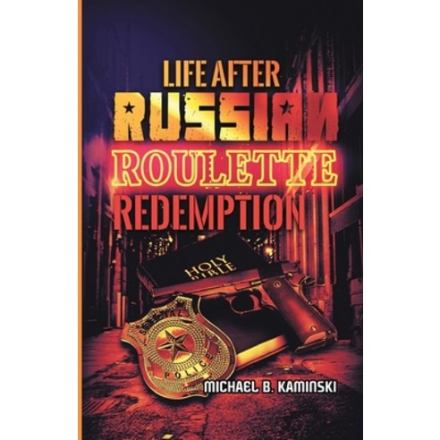 (영문도서) Life After Russian Roulette: Redemption Paperback, Michael B. Kaminski, English, 9781088073551