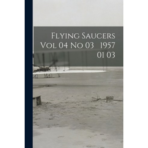 (영문도서) Flying Saucers Vol 04 No 03 1957 01 03 Paperback, Hassell Street Press