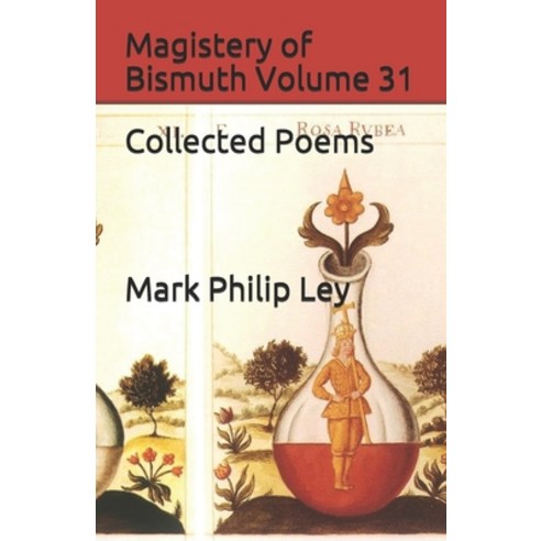 Magistery of Bismuth Volume 31: Collected Poems Paperback, Independently Published
