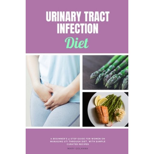 (영문도서) Urinary Tract Infection Diet: A Beginner''s 4-Step Guide for Women on Managing UTI Through Die... Paperback, Mindplusfood, English, 9798869188786