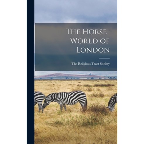 (영문도서) The Horse-World of London Hardcover, Legare Street Press, English, 9781016499583