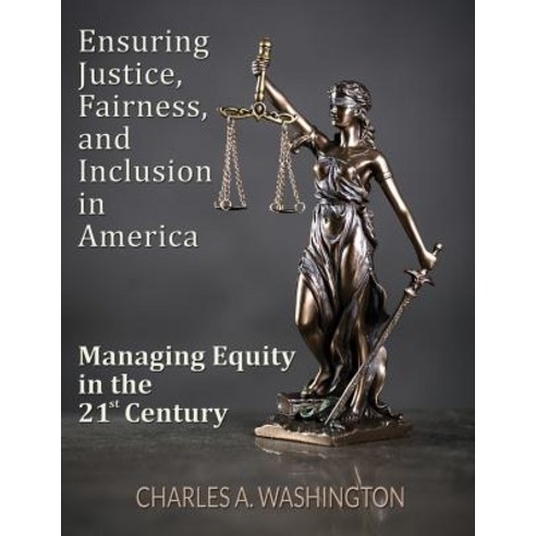 (영문도서) Ensuring Justice Fairness and Inclusion in America: Managing Equity in the 21st Century Paperback, First Edition Design Publis..., English, 9781506906607