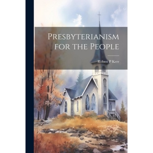 (영문도서) Presbyterianism for the People Paperback, Legare Street Press, English, 9781022155688