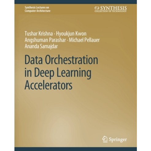 (영문도서) Data Orchestration in Deep Learning Accelerators Paperback, Springer, English, 9783031006395