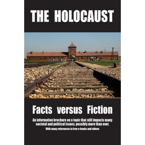 The Holocaust: Facts versus Fiction: An information brochure on a topic that still impacts many soci... Paperback, Castle Hill Publishers, English, 9781591482659