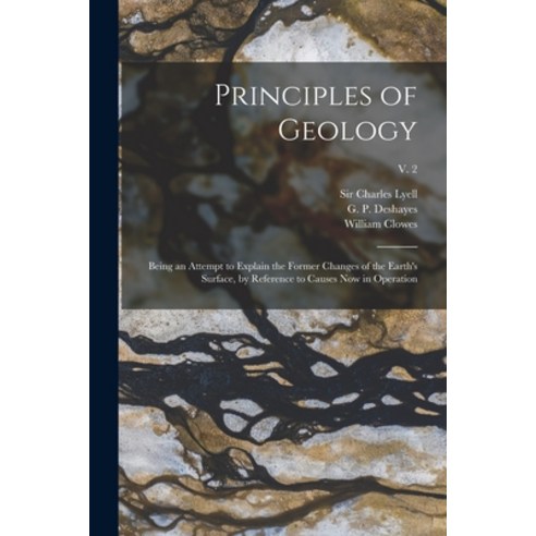 (영문도서) Principles of Geology: Being an Attempt to Explain the Former Changes of the Earth''s Surface ... Paperback, Legare Street Press, English, 9781014582416