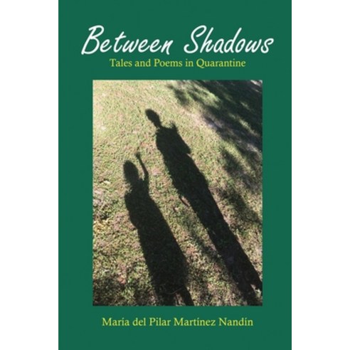 Between Shadows: Tales and Poems in Quarantine Paperback, Global Summit House, English, 9781638216209