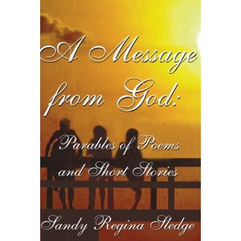"a Message from God: Parables of Poems & Short Stories" Paperback, Independently Published, English, 9798551301967