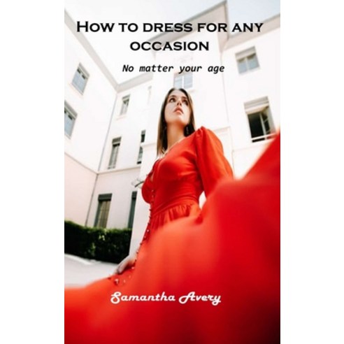 (영문도서) How to dress for any occasion: No matter your age Hardcover, Samantha Avery, English, 9781803102238