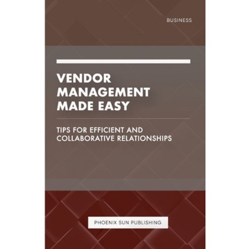 (영문도서) Vendor Management Made Easy - Tips for Efficient and Collaborative Relationships Paperback, Lulu.com, English, 9781446650752