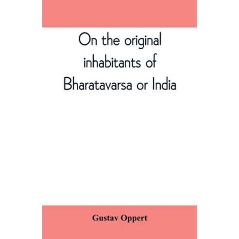 (영문도서) On the original inhabitants of Bharatavarsa or India Paperback, Alpha Edition, English, 9789389397475