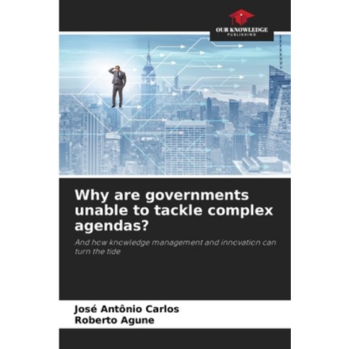 (영문도서) Why are governments unable to tackle complex agendas? Paperback, Our Knowledge Publishing, English, 9786207234301