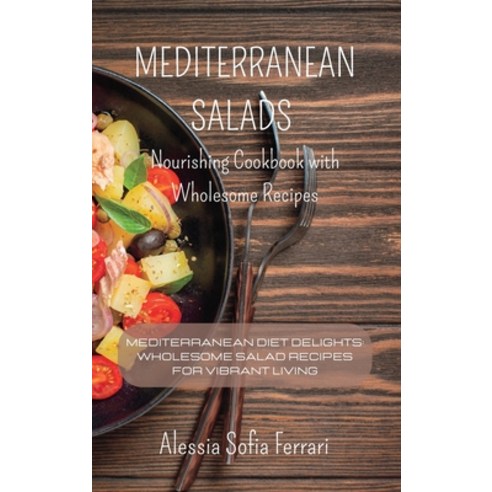 (영문도서) Mediterranean Salads - Nourishing Cookbook with Wholesome Recipes: Mediterranean Diet Delight... Hardcover, Blurb, English, 9798210963727