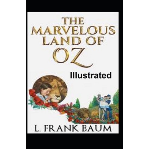 The Marvelous Land of Oz Illustrated Paperback, Independently Published, English, 9798564636704