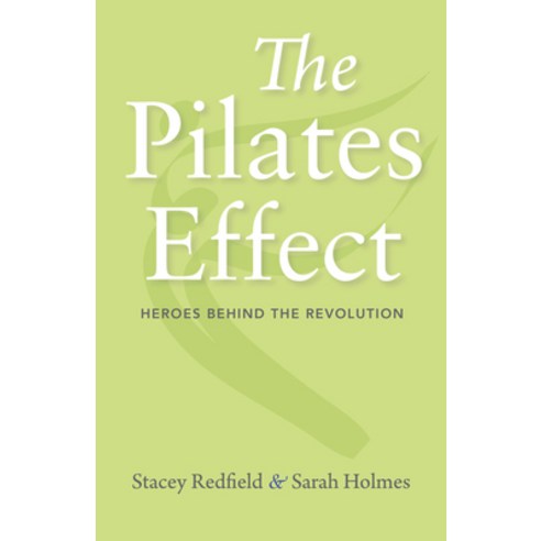 The Pilates Effect: Heroes Behind the Revolution Hardcover, Red Lightning Books, English, 9781684350964