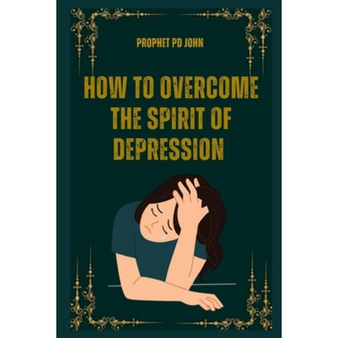 (영문도서) How to Overcome the Spirit of Depression Paperback, Independently Published, English, 9798328490061