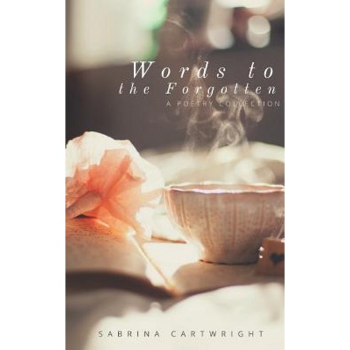 Words to the Forgotten: A Poetry Collection Paperback, Independently Published, English, 9781719906104