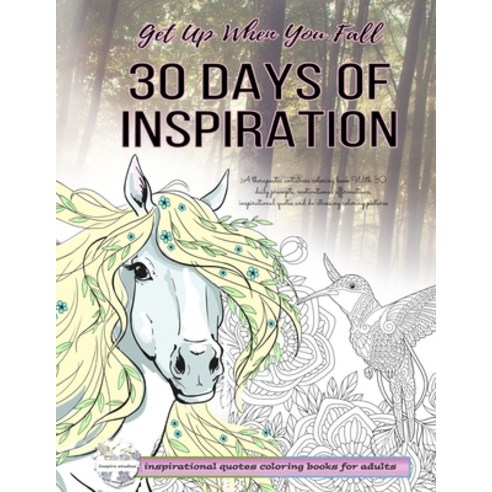 Get up when you fall - 30 days of inspiration - A therapeutic antistress coloring book With 30 daily... Paperback, Independently Published