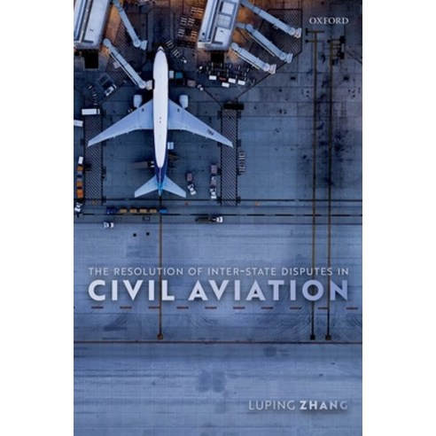 (영문도서) The Resolution of Inter-State Disputes in Civil Aviation Hardcover, Oxford University Press, USA, English, 9780192849274