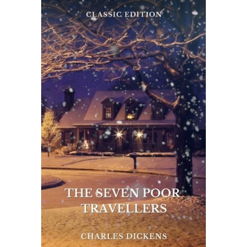 The Seven Poor Travellers by Charles Dickens: With Original Illustrations Paperback, Independently Published, English, 9798743714858