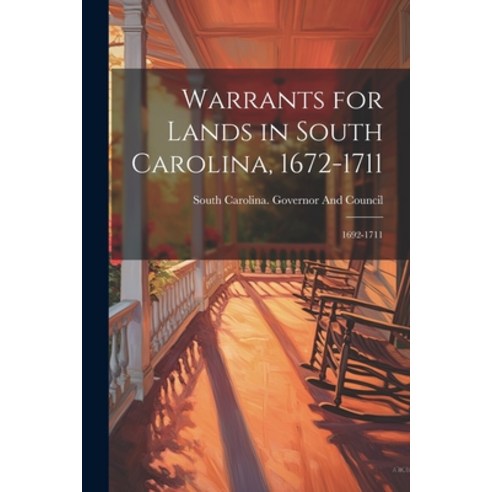 (영문도서) Warrants for Lands in South Carolina 1672-1711: 1692-1711 Paperback, Legare Street Press, English, 9781022699069