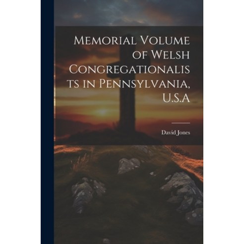 (영문도서) Memorial Volume of Welsh Congregationalists in Pennsylvania U.S.A Paperback, Legare Street Press, English, 9781022219243