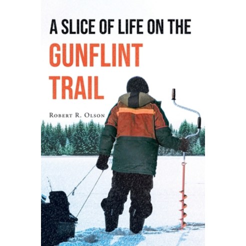 (영문도서) A Slice of Life on the Gunflint Trail Paperback, Page Publishing, Inc., English, 9781662444203
