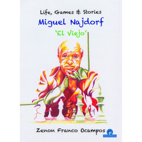 (영문도서) Miguel Najdorf - ''el Viejo'' - Life Games and Stories Paperback, Thinkers Publishing, English, 9789464201130