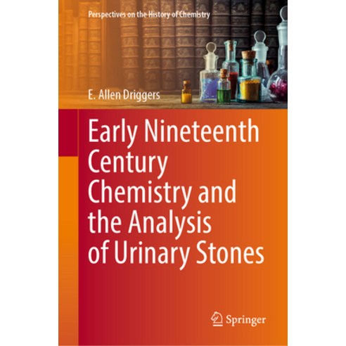(영문도서) Early Nineteenth Century Chemistry and the Analysis of Urinary Stones Hardcover, Springer, English, 9783031349720